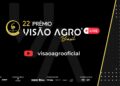 22º Prêmio Visão Agro Brasil terá transmissão ao vivo pelo YouTube