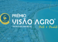 Faltam 10 dias para a primeira edição do Prêmio Visão Agro Norte-Nordeste, em Maceió